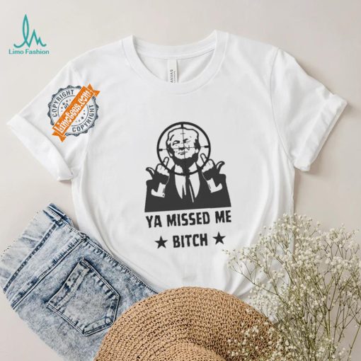 Official Donald Trump Ya Missed Me Bitch shirt