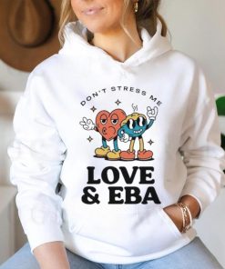 Official Don’t Stress Me Love & Eba T Shirt