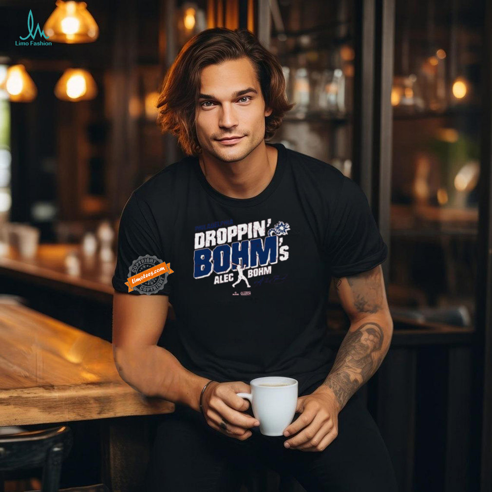 Official Droppin’ Bohm’s Alec Bohm Philadelphia Phillies signature t shirt Official Droppin’ Bohm’s Alec Bohm Philadelphia Phillies signature t shirt