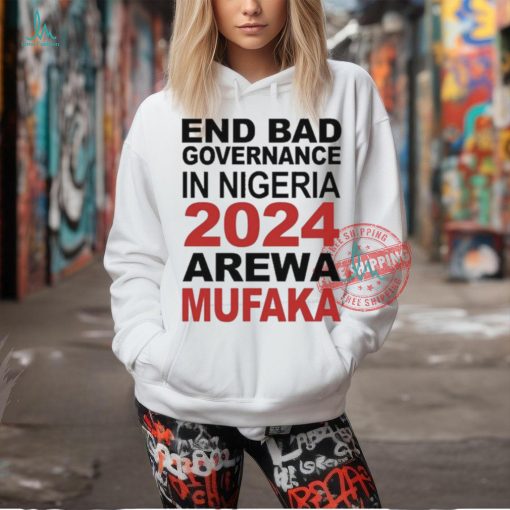 Official Dss Bashir Abubakar End Bad Governance In Nigeria 2024 Arewa Mufaka t shirt