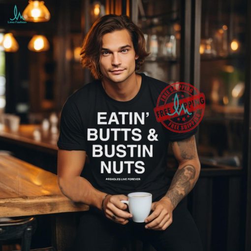 Official Eatin’ butts and bustin nuts T shirt