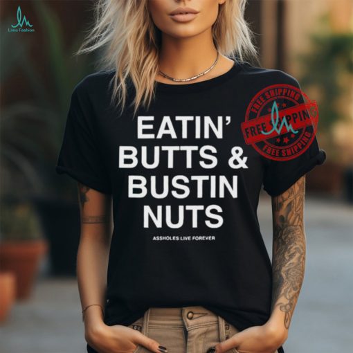 Official Eatin’ butts and bustin nuts T shirt