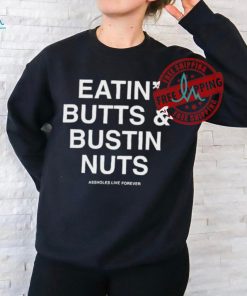 Official Eatin’ butts and bustin nuts T shirt