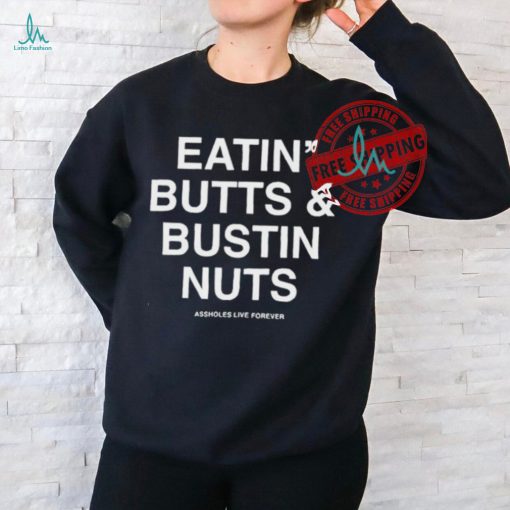 Official Eatin’ butts and bustin nuts T shirt