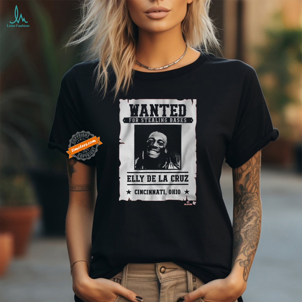 Official Elly De La Cruz Wanted For Stealing Bases Shirt Official Elly De La Cruz Wanted For Stealing Bases Shirt