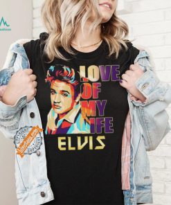 Official Elvis Presley Love Of My Life 2024 shirt