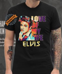 Official Elvis Presley Love Of My Life 2024 shirt