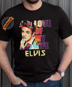 Official Elvis Presley Love Of My Life 2024 shirt