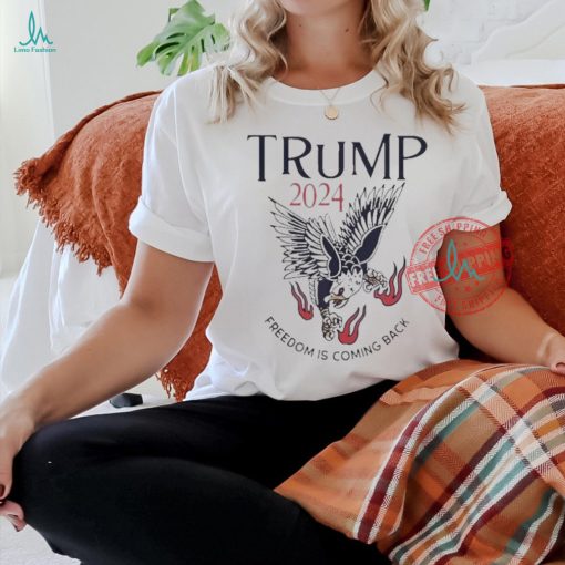 Official Freedom is coming back eagle Trump 2024 T shirt