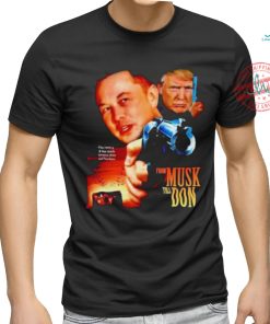 Official From Musk Till Don Elon Musk Donald Trump Movie Parody T Shirt