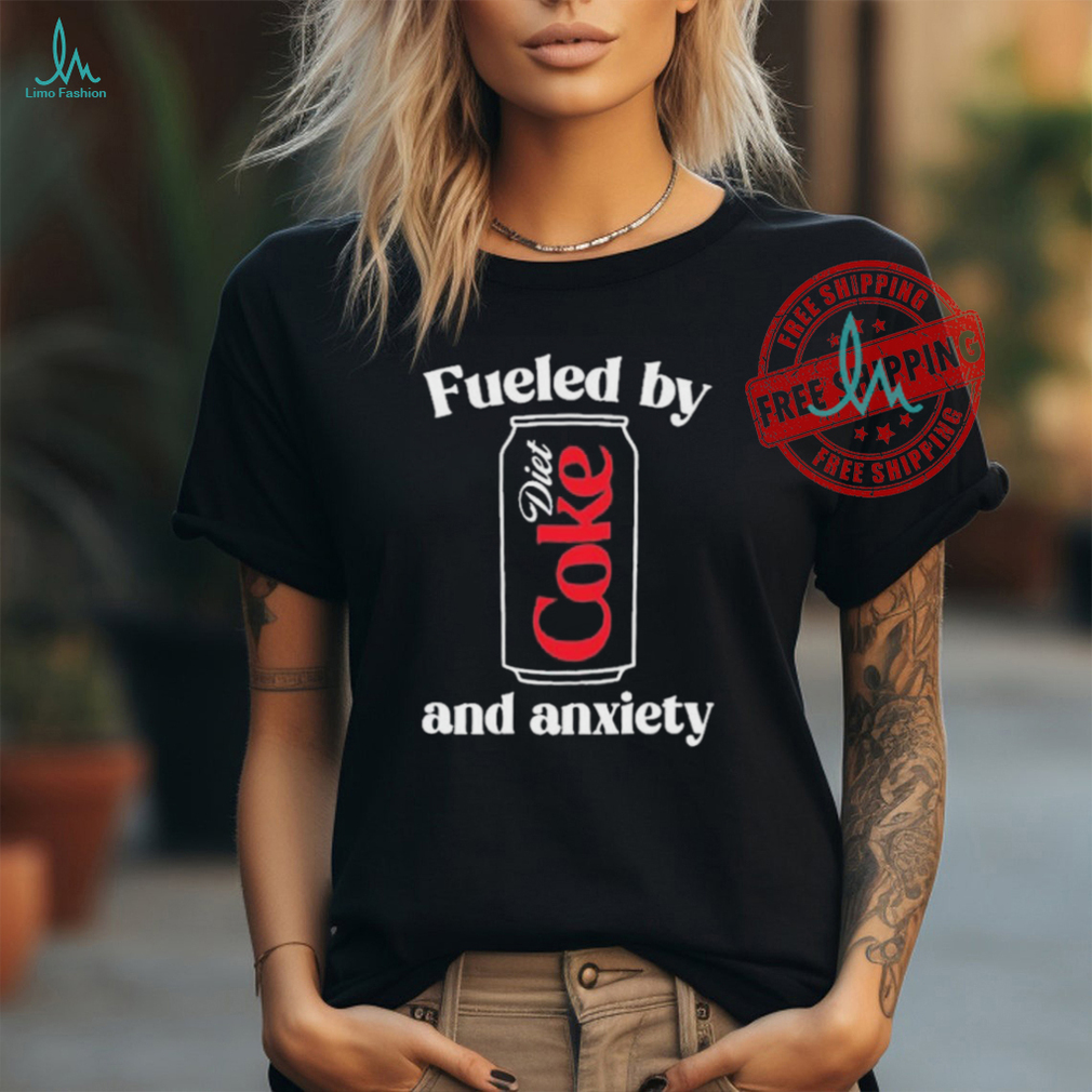 Official Fueled by diet coke and anxiety T shirt Official Fueled by diet coke and anxiety T shirt