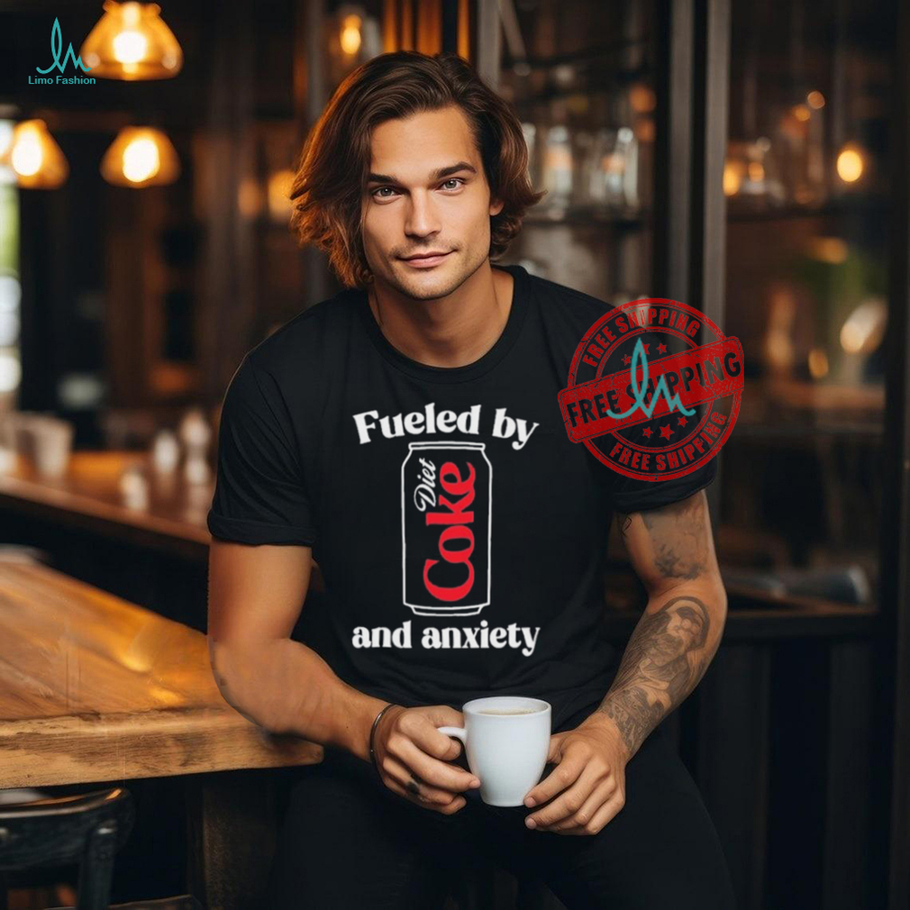 Official Fueled by diet coke and anxiety T shirt Official Fueled by diet coke and anxiety T shirt