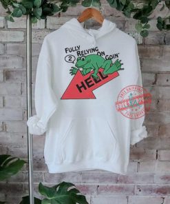 Official Fully relying on going 2 hell T shirt