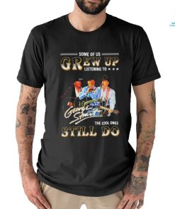 Official George Strait Some Of Us Grew Up Listening To Him The Cool One Still T Shirt