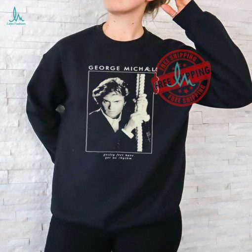 Official George michael guilty feet have got no rhythm T shirt