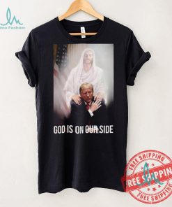 Official God Is On Our Side President Trump Photo After The Shooting Support Trump T Shirt