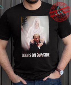 Official God Is On Our Side President Trump Photo After The Shooting Support Trump T Shirt
