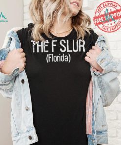 Official Gotfunny the f slur Florida T shirt