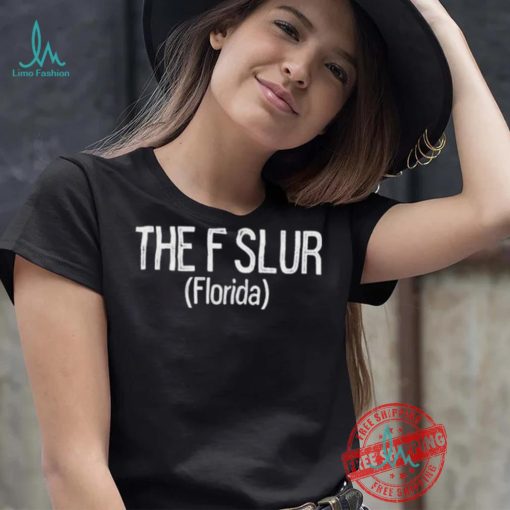 Official Gotfunny the f slur Florida T shirt