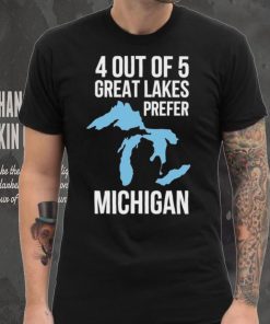 Official Gretchen Whitmer 4 Out Of 5 Great Lakes Prefer Michigan Shirt