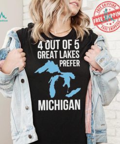 Official Gretchen Whitmer 4 Out Of 5 Great Lakes Prefer Michigan Shirt