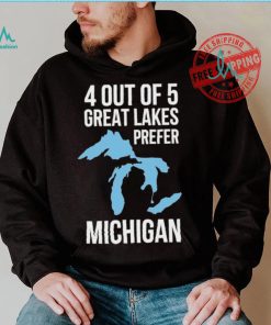 Official Gretchen Whitmer 4 Out Of 5 Great Lakes Prefer Michigan Shirt