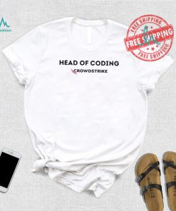 Official Head of coding crowdstrike shirt