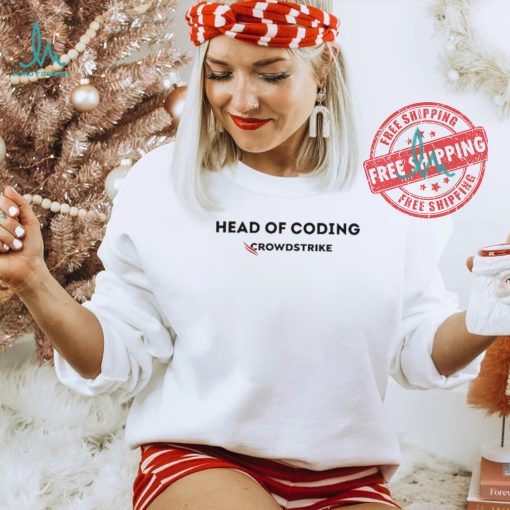 Official Head of coding crowdstrike shirt