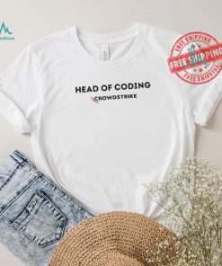 Official Head of coding crowdstrike shirt