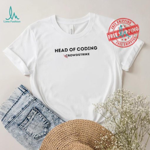 Official Head of coding crowdstrike shirt