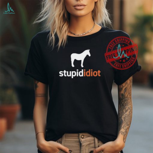Official Horse stupid idiot T shirt
