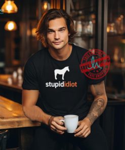 Official Horse stupid idiot T shirt