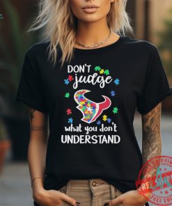 Official Houston Texans Autism Don’t Judge What You Don’t Understand Shirt