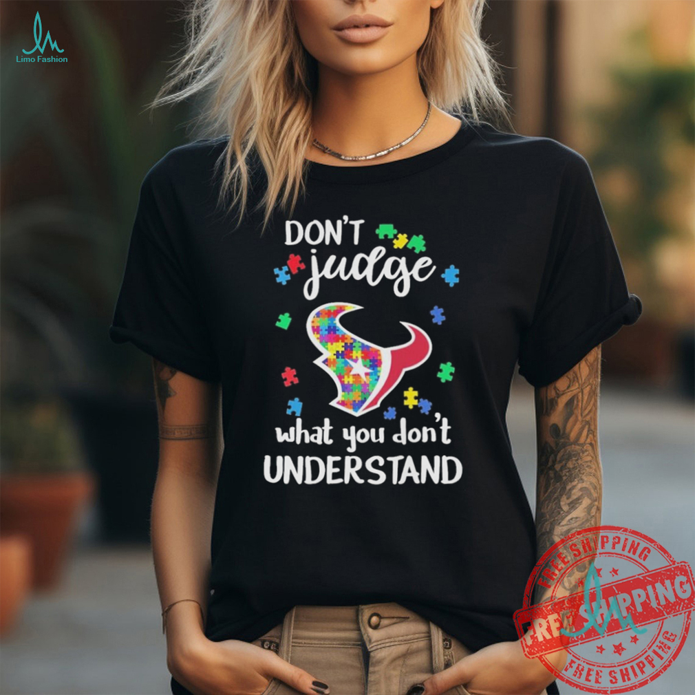Official Houston Texans Autism Don’t Judge What You Don’t Understand Shirt Official Houston Texans Autism Don’t Judge What You Don’t Understand Shirt