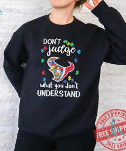 Official Houston Texans Autism Don’t Judge What You Don’t Understand Shirt