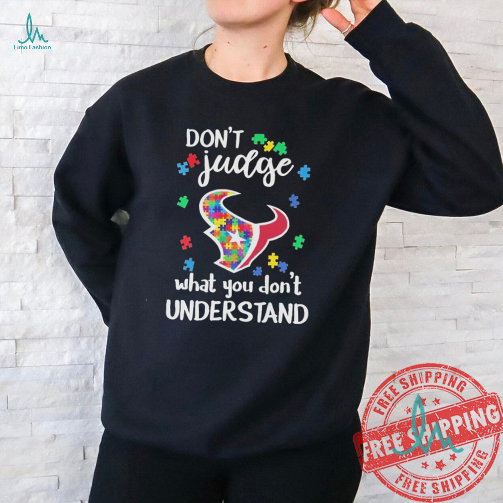 Official Houston Texans Autism Don’t Judge What You Don’t Understand Shirt Official Houston Texans Autism Don’t Judge What You Don’t Understand Shirt