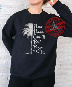 Official How hard can it be boys do it. Harris 2024 T shirt
