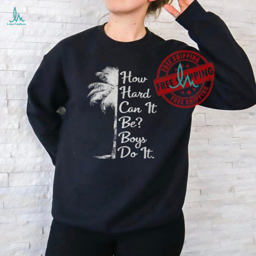 Official How hard can it be boys do it. Harris 2024 T shirt