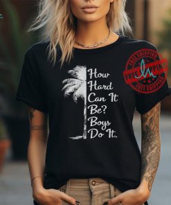 Official How hard can it be boys do it. Harris 2024 T shirt