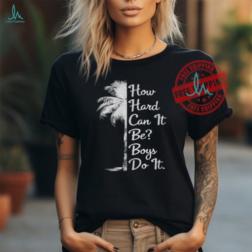 Official How hard can it be boys do it. Harris 2024 T shirt