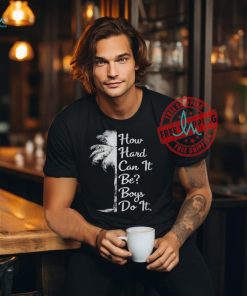 Official How hard can it be boys do it. Harris 2024 T shirt