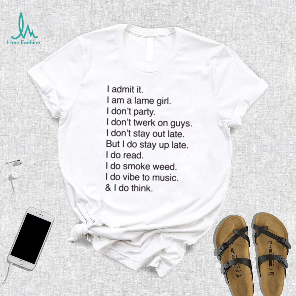 Official I Admit It I Am A Lame Girl I Don’t Party I Don’t Twerk On Guys t shirt Official I Admit It I Am A Lame Girl I Don’t Party I Don’t Twerk On Guys t shirt