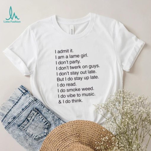 Official I Admit It I Am A Lame Girl I Don’t Party I Don’t Twerk On Guys t shirt