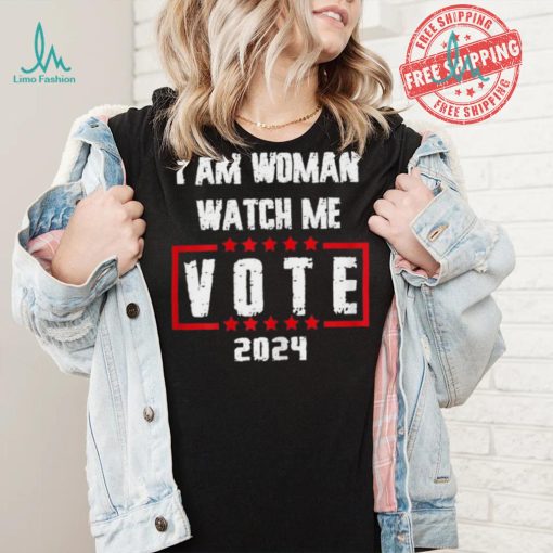 Official I Am Woman Watch Me Vote 2024 T Shirts