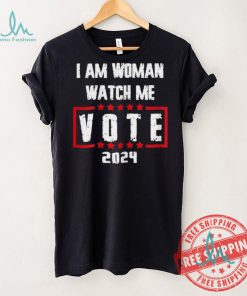 Official I Am Woman Watch Me Vote 2024 T Shirts
