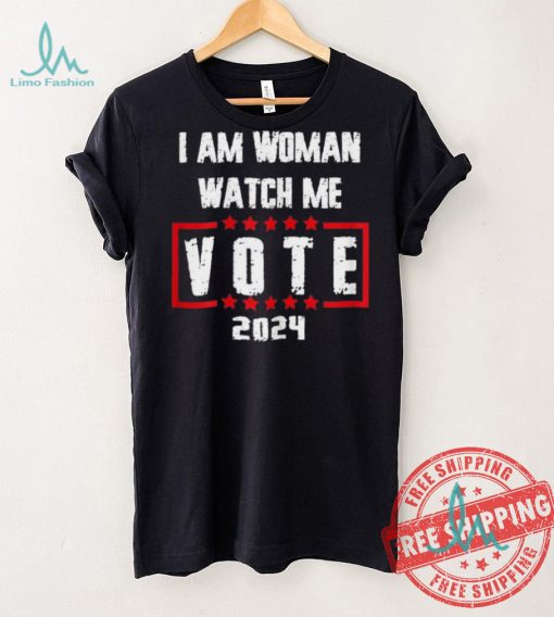 Official I Am Woman Watch Me Vote 2024 T Shirts