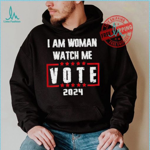 Official I Am Woman Watch Me Vote 2024 T Shirts
