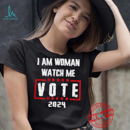 Official I Am Woman Watch Me Vote 2024 T Shirts