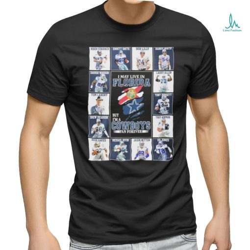 Official I May Live In Florida But I’m A Dallas Cowboys Legends Blanket Fan Forever Signatures Shirt