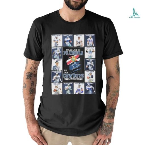 Official I May Live In Florida But I’m A Dallas Cowboys Legends Blanket Fan Forever Signatures Shirt